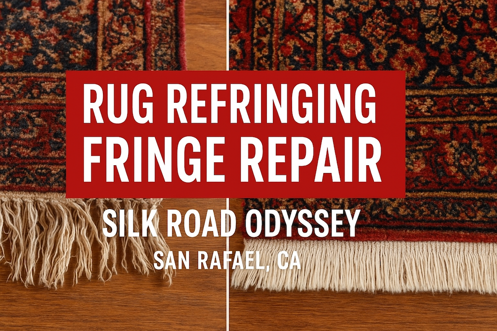 Fringe Repair San Rafael | Silk Road Rug Experts